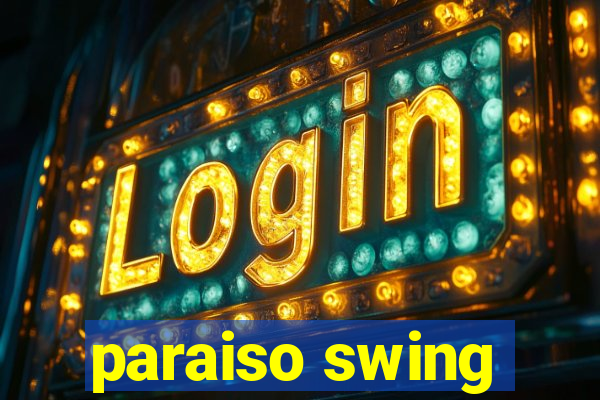 paraiso swing